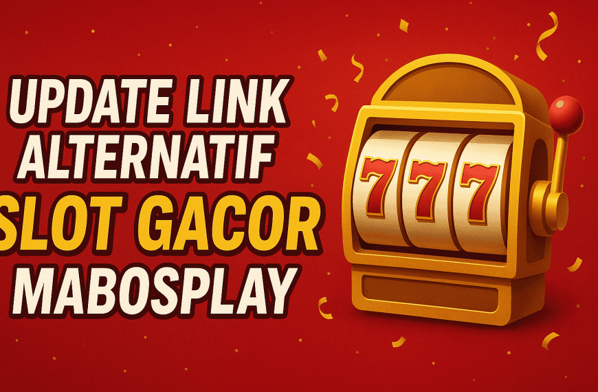 Update Link Alternatif Slot Gacor Mabosplay Terbaru dan Aman